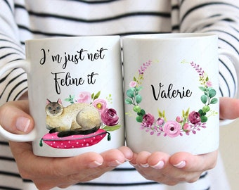 I'm Just Not Feline It Mug, Cat Mug, Cat Gift, Coffee Mug, Cat Lover, Coffee Lover, Fur Baby Mug, Animal Lover Mug, Gifts for Her