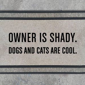 Owner is Shady Doormat, Cute Doormat, Dog, Cat, Pet, Animals, Wedding Gift, Closing Gift, Housewarming Gift, Welcome Mat