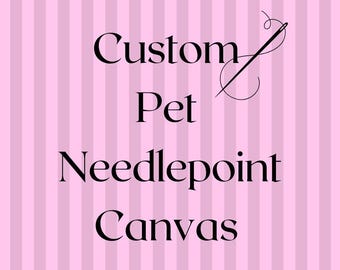 Custom Pet Needlepoint Canvas 13 or 18 Mesh Stitch Painted