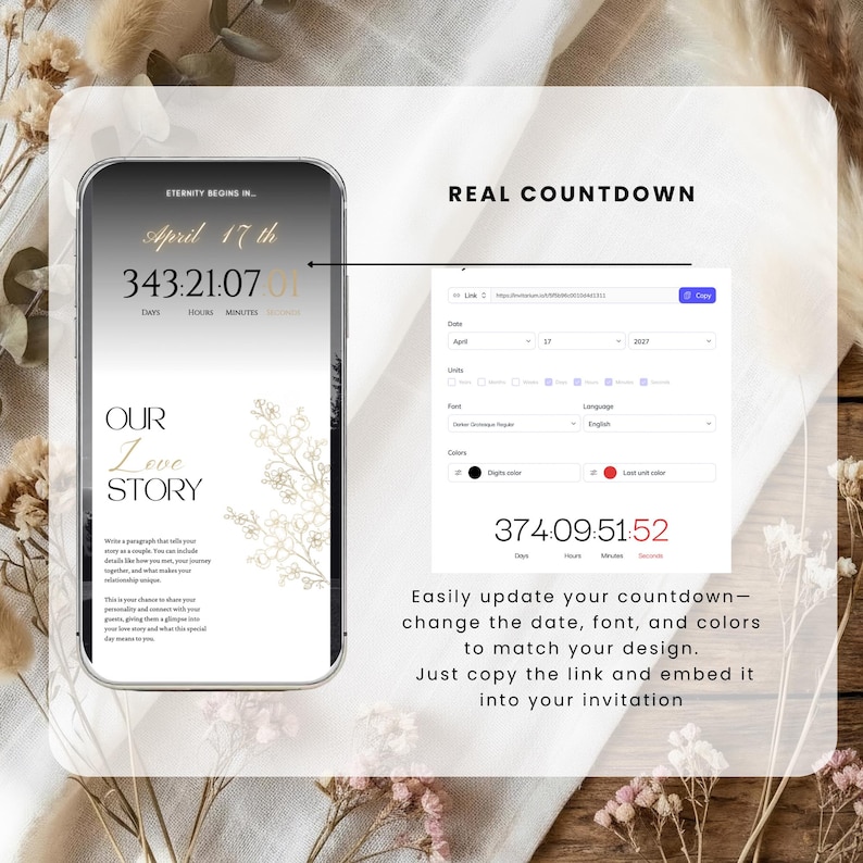 May include: A smartphone screen displays a countdown timer with the text "April 17th" and "343:21:07". The screen also features the words "Our Love Story" and floral graphics. The image includes a countdown customization panel.