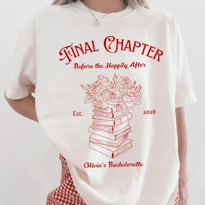 Bookish Bachelorette Shirt - Final Chapter Before Happily Ever After Tee, Custom Bride Gift, Vintage Flower Book Shirt, Comfort Colors 1717