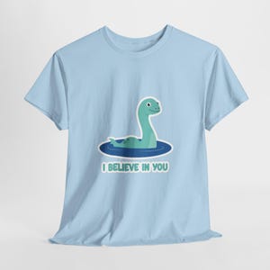 I Believe In You Nessie Shirt, Cute Loch Ness Monster Gift, Wholesome Mental Health Tee, Positive Affirmation, Self Care, Cryptid Core
