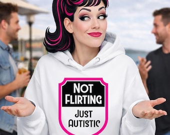 Not Flirting Just Autistic witte unisex hoodie