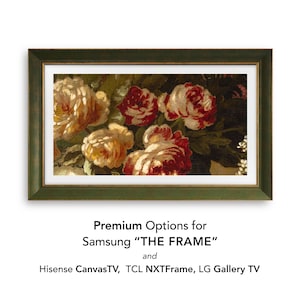 May include: A framed floral print featuring a bouquet of roses in shades of red, cream, and yellow. The artwork is set within a green wooden frame. The text at the bottom reads "Premium Options for Samsung 'THE FRAME' and Hisense CanvasTV, TCL NXTFrame, LG Gallery TV."