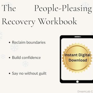 May include: A digital workbook titled "The People-Pleasing Recovery Workbook" with bullet points: Reclaim boundaries, Build confidence, and Say no without guilt. The image includes a tablet with a gold seal that says "Instant Digital Download".