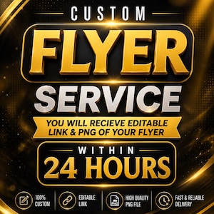 May include: A digital graphic advertisement for a custom flyer service featuring bold gold and silver 3D text on a black background. The text reads CUSTOM FLYER SERVICE, YOU WILL RECIEVE EDITABLE LINK & PNG OF YOUR FLYER, WITHIN 24 HOURS.