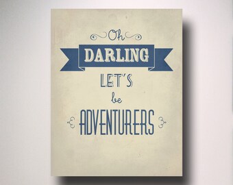 Typography / Oh Darling Let's Be Adventurers / Wall Art / Quote / Love / Romance