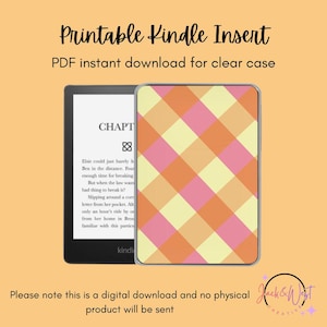 May include: A digital download for a Kindle clear case. The image shows a Kindle device next to a case with a pink, orange, and yellow plaid pattern. The text on the image says "Printable Kindle Insert" and "PDF instant download for clear case."