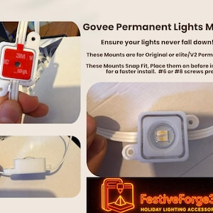 May include: White Govee Permanent Lights Mounts with a red 3M VHB adhesive pad. The mounts are designed to snap fit and are for Original or elite/V2 Permanent Lights. Text on the image says "Ensure your lights never fall down!" and "FestiveForge3D Holiday Lighting Accessories."