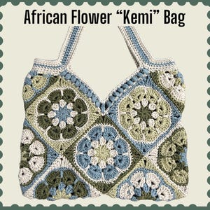 May include: A crochet bag titled African Flower Kemi Bag, featuring a pattern of interconnected floral motifs in shades of sage green, olive green, light blue, and cream. The bag has two integrated handles and a V-shaped top opening.