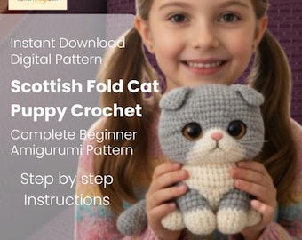 May include: A crocheted Scottish Fold Cat Puppy Amigurumi, held by a person. The plush toy is gray and white with large, dark eyes and a pink nose. Text on the image reads "Instant Download Digital Pattern" and "Complete Beginner Amigurumi Pattern".