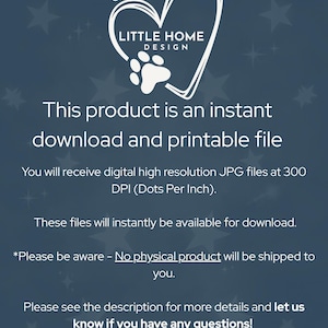 May include: A dark blue digital graphic with white text reading Cozy Little Home Design, featuring a heart and paw print logo. The text states this product is an instant download and printable file, including high resolution 300 DPI JPG files.