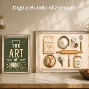 May include: Digital bundle of two images. One framed print features the text "The Art of Sourdough" on a green background. The other shows baking ingredients: flour, rolling pin, bread, and a whisk. A rustic theme.