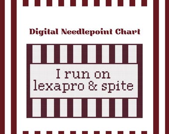 I Run On Lexapro & Spite - Needlepoint Digital Chart