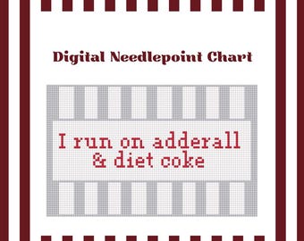 I Run On Adderall & Diet Coke - Needlepoint Digital Chart