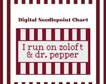 I Run On Zoloft & Dr. Pepper - Needlepoint Digital Chart