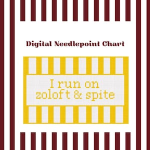 May include: Digital needlepoint chart with a white background and a yellow and white striped border. The text "I run on Zoloft & spite" is displayed in a white box with a yellow border. The background has vertical maroon and white stripes.