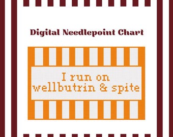 I Run On Wellbutrin & Spite - Needlepoint Digital Chart