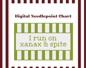 I Run On Xanax & Spite - Needlepoint Digital Chart