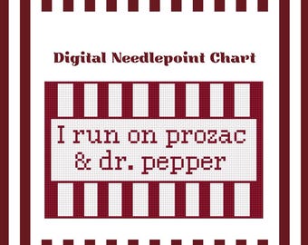 I Run On Prozac & Dr. Pepper - Needlepoint Digital Chart