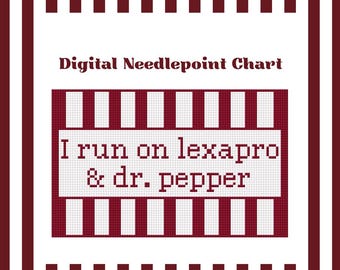 I Run On Lexapro & Dr. Pepper - Needlepoint Digital Chart