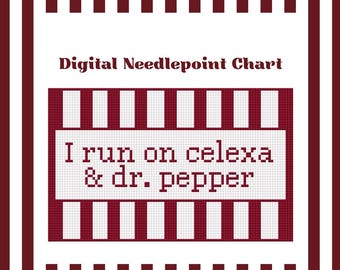 I Run On Celexa & Dr. Pepper - Needlepoint Digital Chart