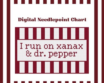 I Run On Xanax & Dr. Pepper - Needlepoint Digital Chart