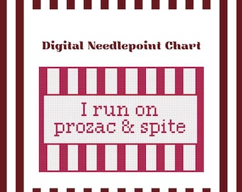 I Run On Prozac & Spite - Needlepoint Digital Chart