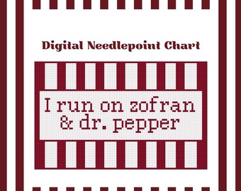 I Run On Zofran & Dr. Pepper - Needlepoint Digital Chart