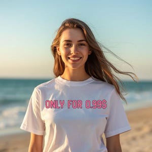 May include: A white t-shirt with the text "ONLY FOR 0.99$" in pink letters. The person wearing the shirt is smiling, with a beach and ocean in the background.
