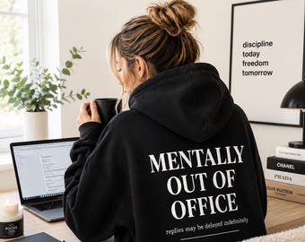 Mentally Out Of Office , Funny Work Hoodie, Corporate Burnout Sweatshirt, Introvert , Office Humor Gift