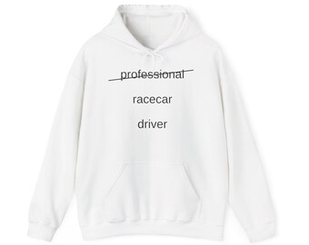 Wannabe Racecar Driver Hoodie