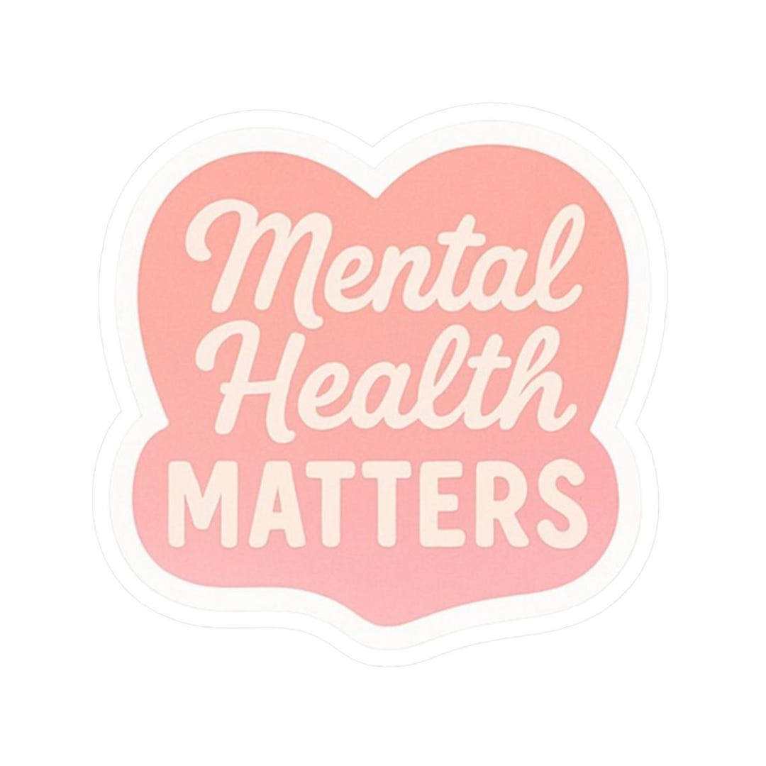 Mental Health Matters Sticker | Kiss-cut Vinyl Decal, Heart-shaped ...