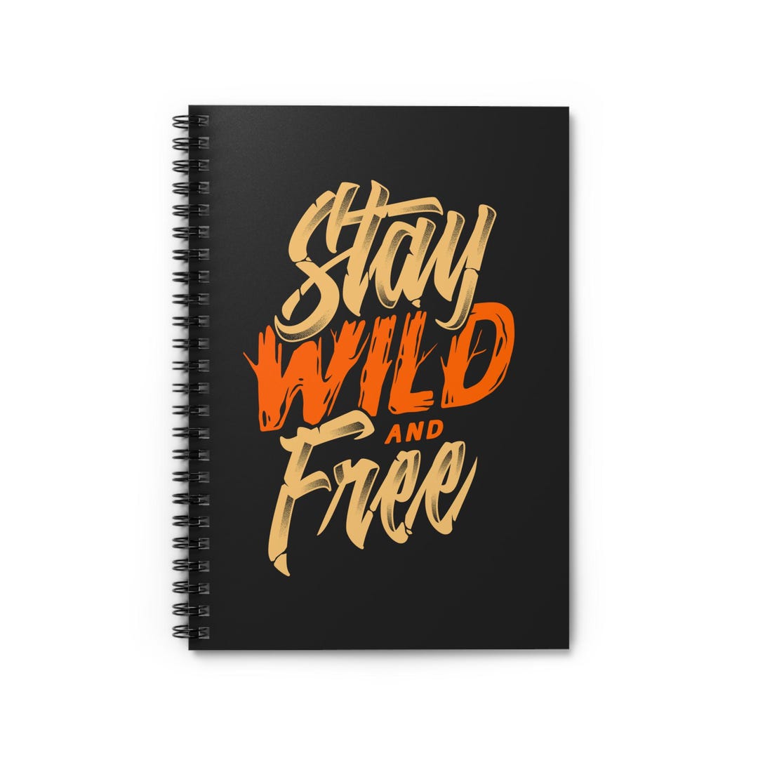 Stay Notebook Stay Wild and Free Spiral Notebook - Motivational Journal for Writing ...