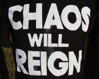 May include: Black t-shirt with white text that reads "Chaos will reign".
