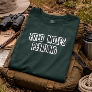 Field Notes Pending Shirt - STEM Grad Student and Research Humor T-Shirt