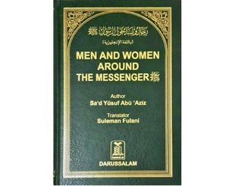 May include: A dark green hardcover book titled Men and Women Around the Messenger by Sa'd Yusuf Abu 'Aziz, translated by Suleman Fulani. The cover features gold text and decorative borders, with the Darussalam logo printed at the bottom center.