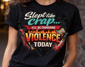 Slept Like Crap I’ll Be Choosing Violence Today PNG | Funny Sublimation Design | Sarcastic Shirt Design | Instant Download | Transparent Bac