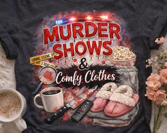 Murder Shows & Comfy Clothes Sublimation PNG – True Crime Shirt Design – Crime Lover Sublimation – Cozy True Crime – Digital Download