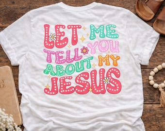 Diseño de camiseta cristiana / Déjame contarte sobre mi Jesús PNG (Descarga digital)