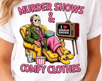 Murder Shows & Comfy Clothes PNG, Horror Lover Sublimation Design, Spooky Cozy Shirt Graphic, Halloween Pajama PNG, True Crime Shirt Design