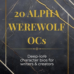 May include: A dark background with gold accents and text. The text reads "20 ALPHA WEREWOLF OCs" and "Deep-lore character bios for writers & creators." The top right corner has a banner that says "20 PACK."