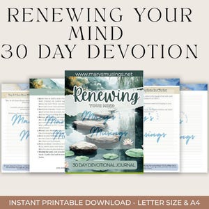 May include: A collection of printable devotional journal pages. The cover of the journal features the text "Renewing Your Mind" and "30 Day Devotion" with a watercolor image of a pond. The website address www.marysmusings.net is also visible.