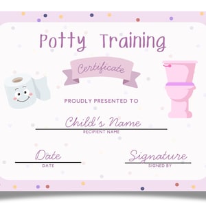 May include: A light purple potty training certificate with a cartoon toilet and smiling toilet paper roll. The certificate includes spaces for the child's name, date, and signature. The words "Potty Training" and "Certificate" are displayed.