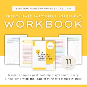 Peut inclure: Un cahier intitulé "French Past Participle Agreement" avec le texte "Workbook" en grandes lettres blanches. La couverture du cahier est jaune et blanche, avec le texte "Past Participle Agreement (Avoir/Être) Workbook". L'image comprend également le texte "11 Content Pages".
