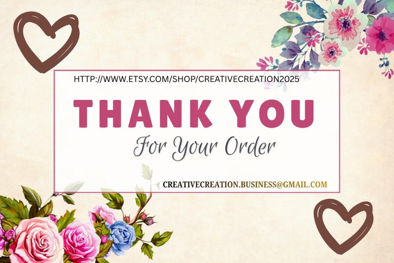 May include: A thank you card with a floral design and the text "THANK YOU For Your Order". The card has a cream background with floral arrangements and two brown hearts.