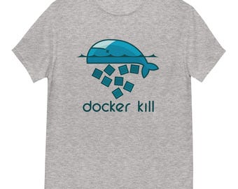Docker kill geek funny unisex T-Shirt, programmer & devops gift