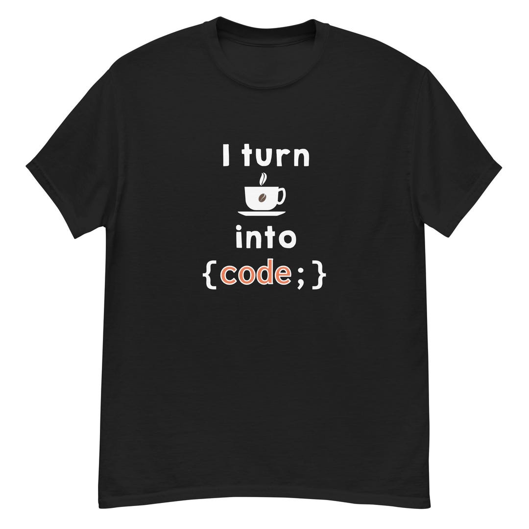 I Turn Coffee Into Code Geek Unisex T-shirt, Programmer & Devops Gift ...