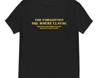 忘れられたwhere句オタク向けユニセックスTシャツ、プログラマー＆DevOpsギフト