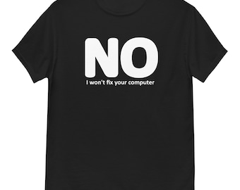 I won't fix your computer geek unisex T-Shirt, programmer & devops gift